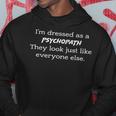 Dressed Like A Psychopath They Look Just Like Everyone Else Hoodie Unique Gifts