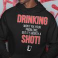 Drinking Wont Fix Your Problems But Its Worth A Shot Hoodie Unique Gifts