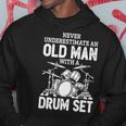 Drummer Never Underestimate An Old Man With A Drum Set Funny Hoodie Funny Gifts