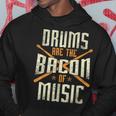 Drums Are The Bacon Of Music Drumming Drummer Music Lover Hoodie Unique Gifts