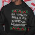 Due To Inflation This Is My Christmas Ugly Sweaters Costume Hoodie Unique Gifts