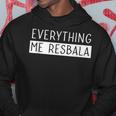 Everything Me Resbala Spanish Quotes Hoodie Unique Gifts