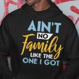 Family Matching Reunion Aint No Family Like The One I Got Hoodie Personalized Gifts Family Matching Reunion Aint No Family Like The One I Got Hoodie Personalized Gifts