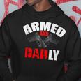 Fathers Day Armed And Dadly Deadly Funny For Dad Hoodie Unique Gifts