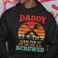 Fathers Day Daddy Can Fix It Or Were All Screw Gift For Mens Hoodie Unique Gifts