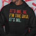 Fathers Day Its Me Hi Im The Dad Its Me Funny For Dad Hoodie Unique Gifts