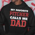 My Favorite Pitcher Calls Me Dad Baseball Softball Hoodie Unique Gifts