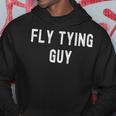 Fly Tying Lover Fly Tying Guy Hoodie Unique Gifts