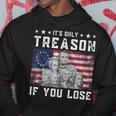 Founding Fathers Its Only Treason If You Lose 4Th Of July Hoodie Unique Gifts