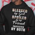 Friend Name Gift Blessed By God Spoiled By My Friend Hoodie Funny Gifts