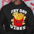 Fry Day Vibes French Fries Fried Potatoes Hoodie Unique Gifts