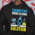Funny Chemistry Alcohol Is Solution | Cool Chemist Joke Gift Hoodie Unique Gifts