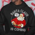 Christmas Santa Is Coming Ugly Sweater Party Xmas Hoodie Unique Gifts