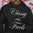 Classy As Fuck Fucking Classy Hoodie Unique Gifts