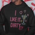 I Like It Dirty Martini Cocktails Hoodie Unique Gifts