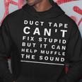 Funny Duct Tape Cant Fix Stupid Hoodie Unique Gifts