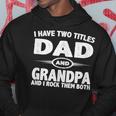 Funny Fathers Day Gifts I Have Two Titles Dad And Grandpa Hoodie Unique Gifts