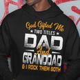 Funny Fathers Day God Gifted Me Two Titles Dad And Granddad Hoodie Unique Gifts