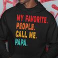 My Favorite People Call Me Papa Father Hoodie Unique Gifts