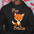 Funny For Fox Sake Novelty Gifts For Fox Lovers Funny Gifts Hoodie Unique Gifts