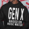 Gen X Raised On Hose Water Humor Generation X Hoodie Unique Gifts
