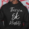Half Marathon Quote For Runners This Is A 5K Right Hoodie Unique Gifts