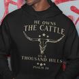 Funny He Owns The Cattle On A Thousand Hills Psalm Hoodie Unique Gifts