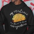 Funny Humor My Existence Is A Threat To Tacos Everywhere Tacos Funny Gifts Hoodie Unique Gifts