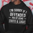 Funny Im Sorry If I Offended You By Using Facts And Logic Hoodie Unique Gifts