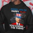Funny Joe Biden Merry 4Th Of You Knowthe Thing 4Th Of July Hoodie Unique Gifts