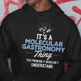 Molecular Gastronomy You Wouldn't Understand Hoodie Unique Gifts