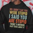 Funny No I Didnt Say You Were Stupid I Said You Are Stupid Hoodie Unique Gifts