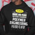 Polymer Engineering Major Have No Fear Hoodie Unique Gifts