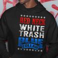 Funny Redneck White Trash Blue Collar Red Neck Hoodie Unique Gifts