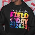 Funny School Field Day 2023 Im Just Here For Field Day Hoodie Unique Gifts