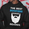 Funny The Best Roofers Have Beards For Roofing Guys Beards Funny Gifts Hoodie Unique Gifts
