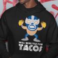 Funny Will Wrestle For Tacos Mexican Luchador Tacos Funny Gifts Hoodie Unique Gifts