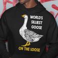 Funny Worlds Silliest Goose On The Loose Hoodie Unique Gifts