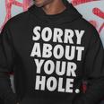 Gay For Men Adult Humor Funny Sorry About Your Hole Hoodie Unique Gifts