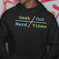 Geek Out On Nerd Vibes Geek Funny Gifts Hoodie Unique Gifts
