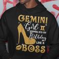 Gemini Girl Stepping Into My Birthday Like A Boss Heel Hoodie Unique Gifts