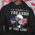 George Washington Its Only Treason If You Lose 4Th Of July Hoodie Unique Gifts