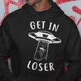 Get In Loser Funny Alien Alien Funny Gifts Hoodie Unique Gifts
