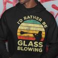 Glass Blowing Vintage I'd Rather Be Glass Blowing Hoodie Unique Gifts