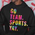 Go Team Sports Yay Sports And Games Competition Team Hoodie Unique Gifts