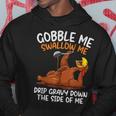Gobble Me Swallow Me Thanksgiving Hoodie Funny Gifts