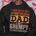 God Gifted Me Two Titles Dad And Grumpy Funny Fathers Day Hoodie Unique Gifts