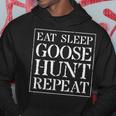 Goose HuntingGift Eat Sleep Goose Hunt Repeat Hoodie Unique Gifts