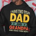 Grandpa Fathers Day I Have Two Titles Dad And Grandpa Hoodie Unique Gifts