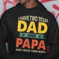Grandpa Fathers Day I Have Two Titles Dad And Papa Hoodie Unique Gifts